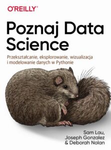 Okładka: Poznaj Data Science. Przekształcanie, eksplorowanie, wizualizacja i modelowanie danych w Pythonie