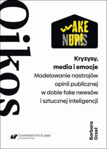 Okładka: Kryzysy, media i emocje. Modelowanie nastrojów opinii publicznej w dobie fake newsów i sztucznej inteligencji