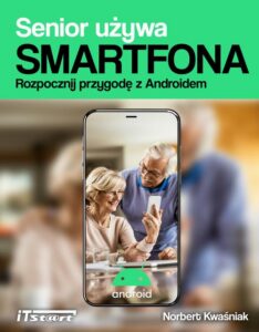 Okładka: Senior używa smartfona. Rozpocznij przygodę z Androidem