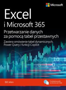 Okładka: Excel i Microsoft 365 Przetwarzanie danych za pomocą tabel przestawnych. Zawiera omówienie tabel dynamicznych, Power Query i funkcji Copilot