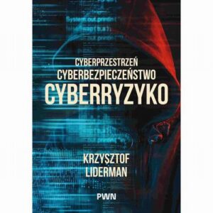 Okładka: Cyberprzestrzeń, cyberbezpieczeństwo, cyberryzyko