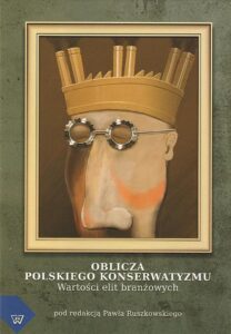 Okładka: Oblicza polskiego konserwatyzmu. wartości elit branżowych