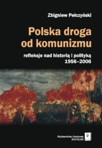 Okładka: Polska droga od komunizmu. Refleksje nad historią i polityką 1956-2006