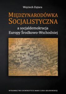 Okładka: Międzynarodówka Socjalistyczna a socjaldemokracja Europy Środkowo-Wschodniej