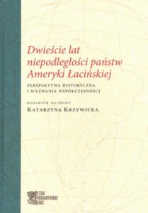 Okładka: Dwieście lat niepodległości państw Ameryki Łacińskiej