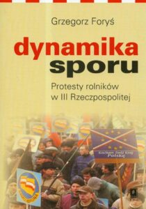Okładka: Dynamika sporu. Protesty rolników w III Rzeczpospolitej