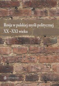 Okładka: Rosja w polskiej myśli politycznej XX-XXI wieku