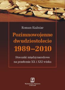 Okładka: Pozimnowojenne dwudziestolecie 1989 - 2010. Stosunki międzynarodowe na przełomie XX i XXI wieku