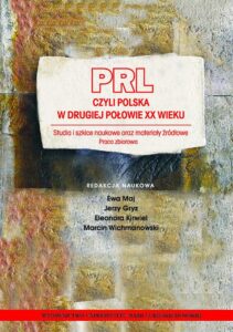 Okładka: PRL czyli Polska w drugiej połowie XX wieku. Studia i szkice naukowe oraz materiały źródłowe