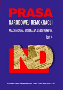 Okładka: Prasa Narodowej Demokracji. Prasa lokalna, regionalna, środowiskowa. Tom 4