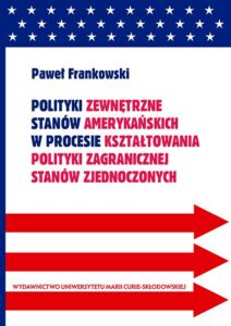 Okładka: Polityki zewnętrzne stanów amerykańskich w procesie kształtowania polityki zagranicznej Stanów Zjednoczonych