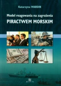 Okładka: Model reagowania na zagrożenia piractwem morskim