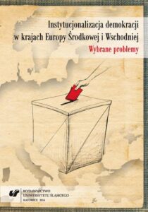 Okładka: Instytucjonalizacja demokracji w krajach Europy Środkowej i Wschodniej. Wybrane problemy
