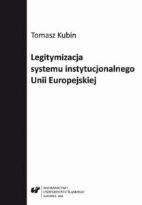 Okładka: Legitymizacja systemu instytucjonalnego Unii Europejskiej