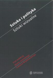 Okładka: Sztuka i polityka. Sztuki wizualne