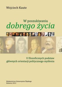 Okładka: W poszukiwaniu „dobrego życia”. Wyd. 2. U filozoficznych podstaw głównych orientacji politycznego myślenia