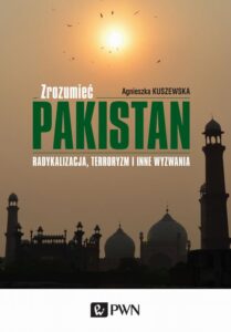 Okładka: Zrozumieć Pakistan. Radykalizacja, terroryzm i inne wyzwania