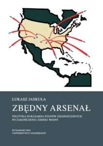Okładka: Zbędny arsenał. Polityka nuklearna Stanów Zjednoczonych po zakończeniu zimnej wojny