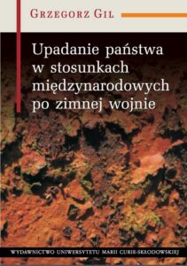 Okładka: Upadanie państwa w stosunkach międzynarodowych po zimnej wojnie