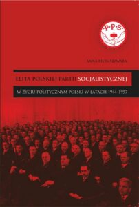 Okładka: Elita Polskiej Partii Socjalistycznej w życiu politycznym Polski w latach 1944–1957