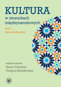Okładka: Kultura w stosunkach międzynarodowych. Tom 1. Zwrot kulturowy