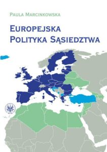 Okładka: Europejska polityka sąsiedztwa. Unia Europejska i jej sąsiedzi - wzajemne relacje i wyzwania