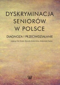 Okładka: Dyskryminacja seniorów w Polsce. Diagnoza i przeciwdziałanie