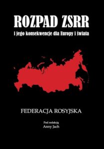 Okładka: Rozpad ZSRR i jego konsekwencje dla Europy i świata Część 1 Federacja Rosyjska