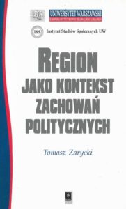 Okładka: REGION JAKO KONTEKST ZACHOWAŃ POLITYCZNYCH