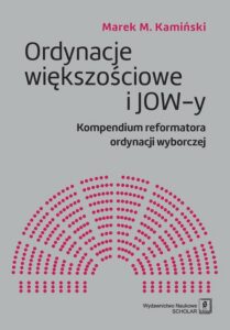 Okładka: Ordynacje większościowe i JOW-y. Kompendium reformatora ordynacji wyborczej
