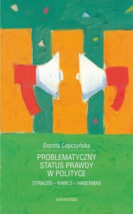 Okładka: Problematyczny status prawdy w polityce. Strauss - Rawls - Habermas