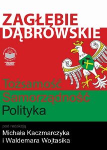 Okładka: Zagłębie Dąbrowskie. Tożsamość – Samorządność – Polityka
