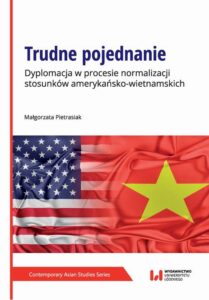 Okładka: Trudne pojednanie. Dyplomacja w procesie normalizacji stosunków amerykańsko-wietnamskich