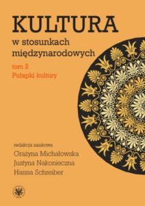 Okładka: Kultura w stosunkach międzynarodowych. Tom 2. Pułapki kultury
