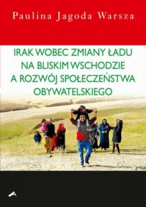 Okładka: Irak wobec zmiany ładu na Bliskim Wschodzie a rozwój społeczeństwa obywatelskiego