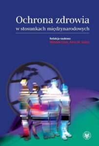 Okładka: Ochrona zdrowia w stosunkach międzynarodowych. Wybrane zagadnienia