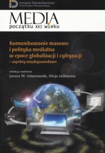 Okładka: Komunikowanie masowe i polityka medialna w epoce globalizacji i cyfryzacji. Aspekty międzynarodowe