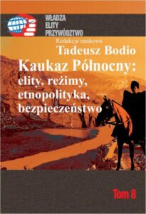 Okładka: Kaukaz Północny: elity, reżimy, etnopolityka, bezpieczeństwo Tom 8