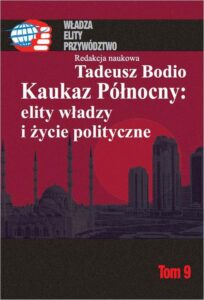 Okładka: Kaukaz Północny: elity władzy i życie polityczne Tom 9