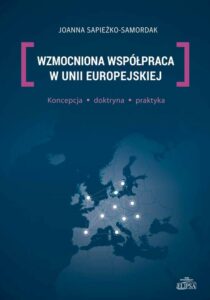 Okładka: Wzmocniona współpraca w Unii Europejskiej. Koncepcja, doktryna, praktyka