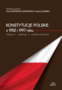 Okładka: Konstytucje polskie z 1952 i 1997 roku. tradycja - instytucje - praktyka ustrojowa