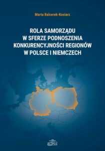 Okładka: Rola samorządu w sferze podnoszenia konkurencyjności regionów w Polsce i Niemczech