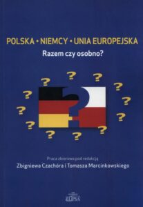 Okładka: Polska Niemcy Unia Europejska. Razem czy osobno?