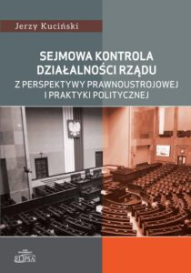 Okładka: Sejmowa kontrola działalności rządu z perspektywy prawnoustrojowej i praktyki politycznej