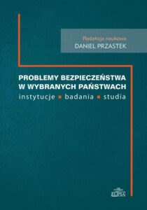 Okładka: Problemy bezpieczeństwa w wybranch państwach. instytucje, badania, studia