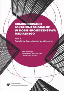 Okładka: Komunikowanie lokalno-regionalne w dobie społeczeństwa medialnego. T. 1: Problemy teoretyczno-praktyczne