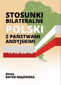 Okładka: Stosunki bilateralne Polski z państwami andyjskimi 1918‑2018