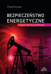 Okładka: Bezpieczeństwo energetyczne: między teorią a praktyką