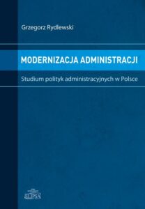Okładka: Modernizacja administracji. Studium polityk administracyjnych w Polsce