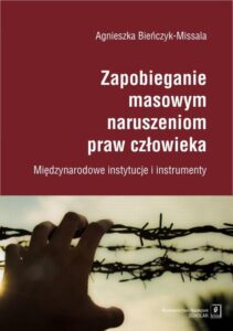 Okładka: Zapobieganie masowym naruszeniom praw człowieka. Międzynarodowe instytucje i instrumenty